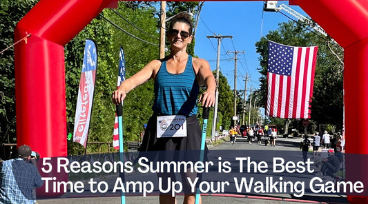 5 Reasons Summer is the Best Time to Amp Up Your Walking Game!