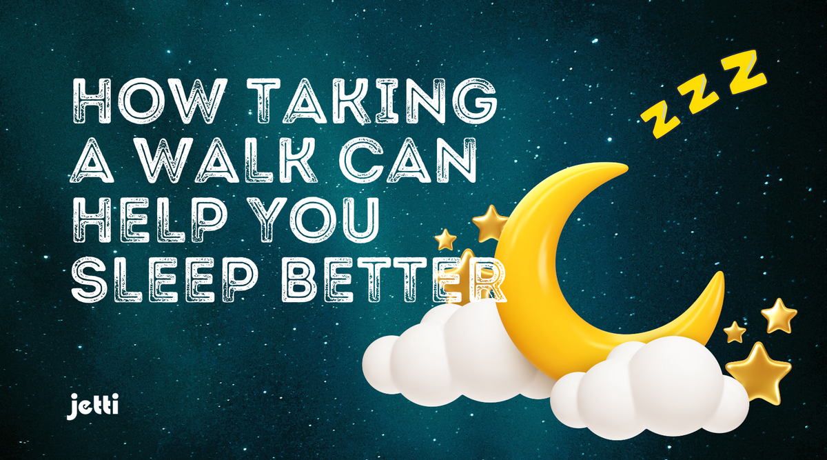 How Taking a Walk Can Help You Sleep Better – Jetti