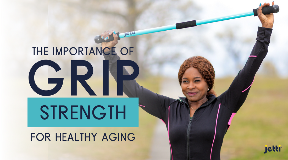 The Importance of Grip Strength for Healthy Aging