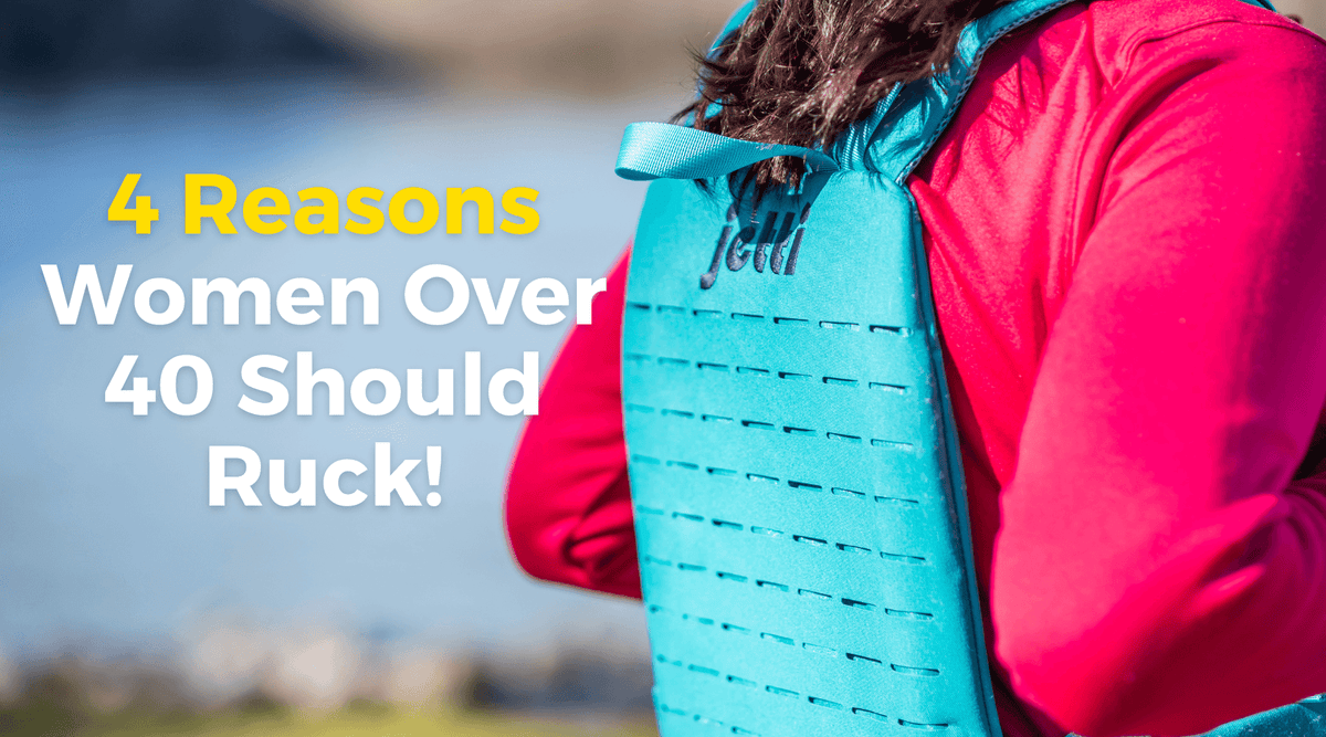 4 Reasons Women Over 40 Should Ruck – Jetti