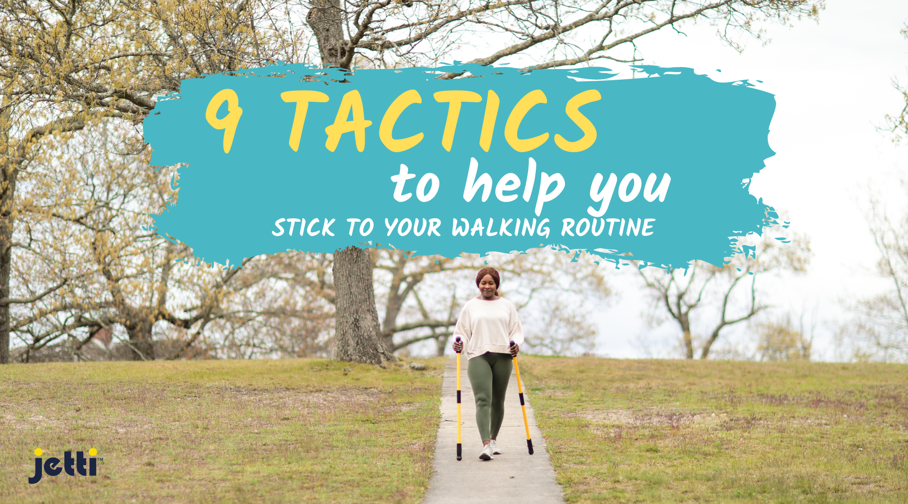 Walker Routine 9 Tactics to Help You Stick to Your Walking Routine – Jetti