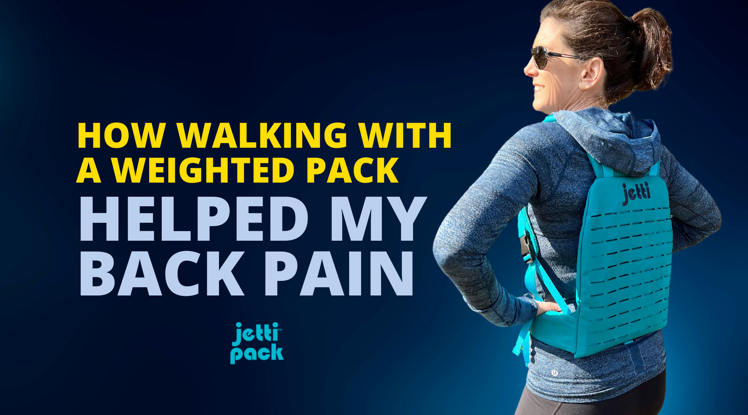 How Walking With a Weighted Pack Helped My Back Pain Jetti