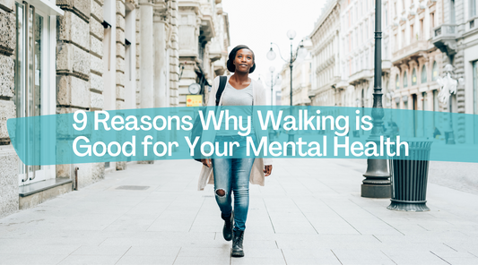 9 Reasons Why Walking is Good for Your Mental Health